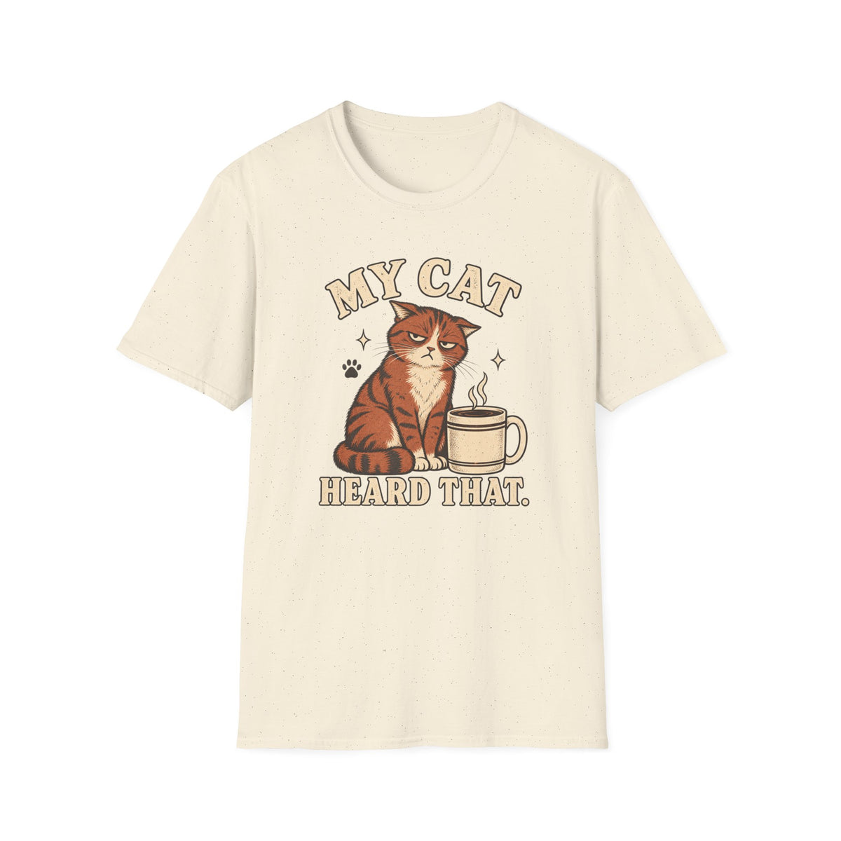 My Cat Heard That T-Shirt