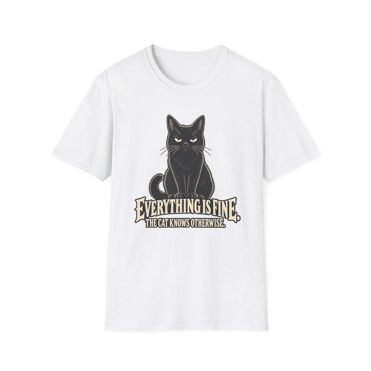 Everything Is Fine, The Cat Knows Otherwise T-Shirt