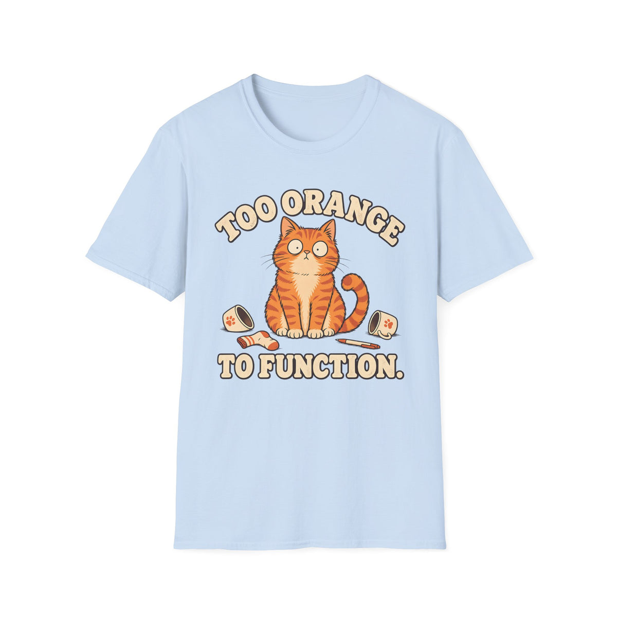 Too Orange To Function T-Shirt
