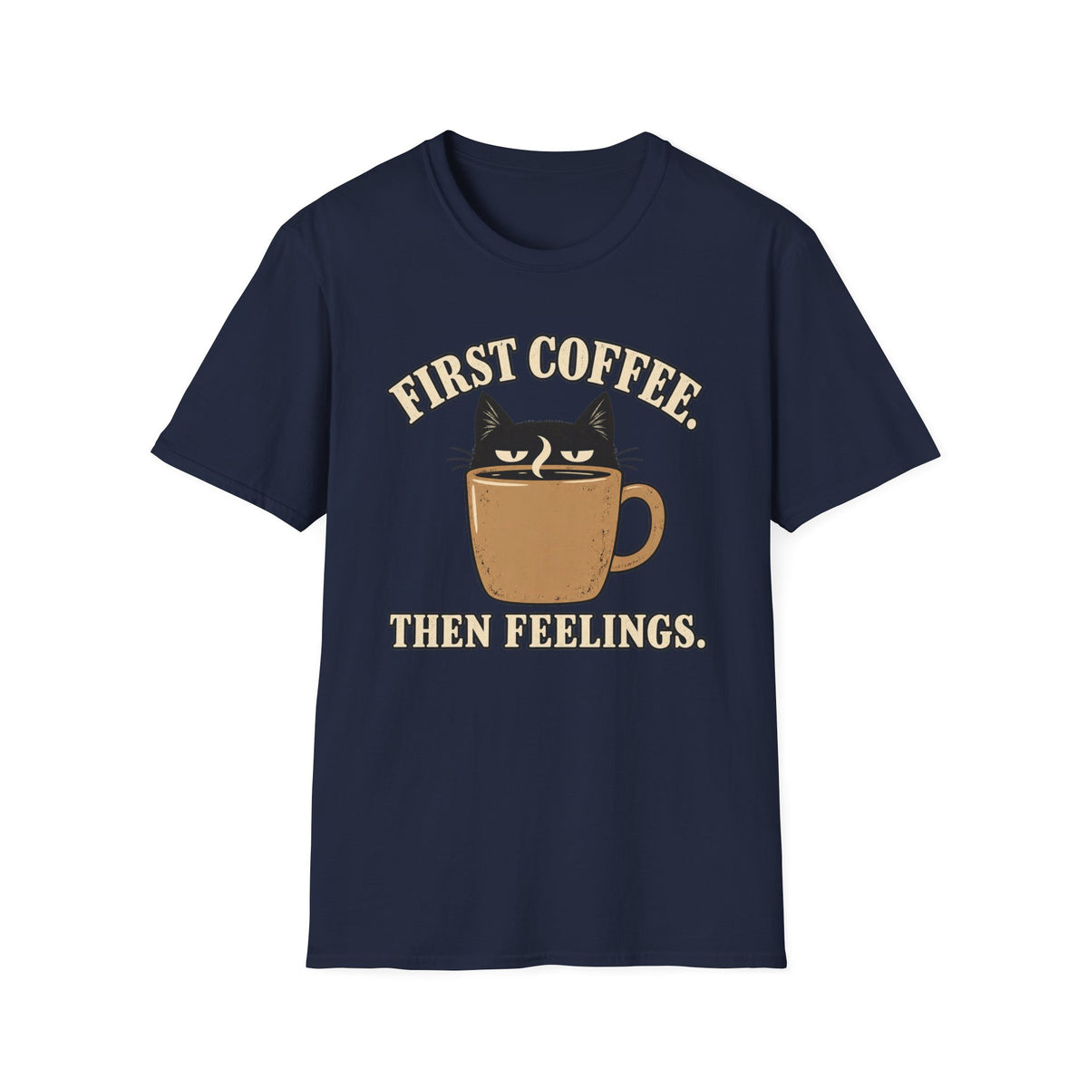 First Coffee, Then Feelings T-Shirt
