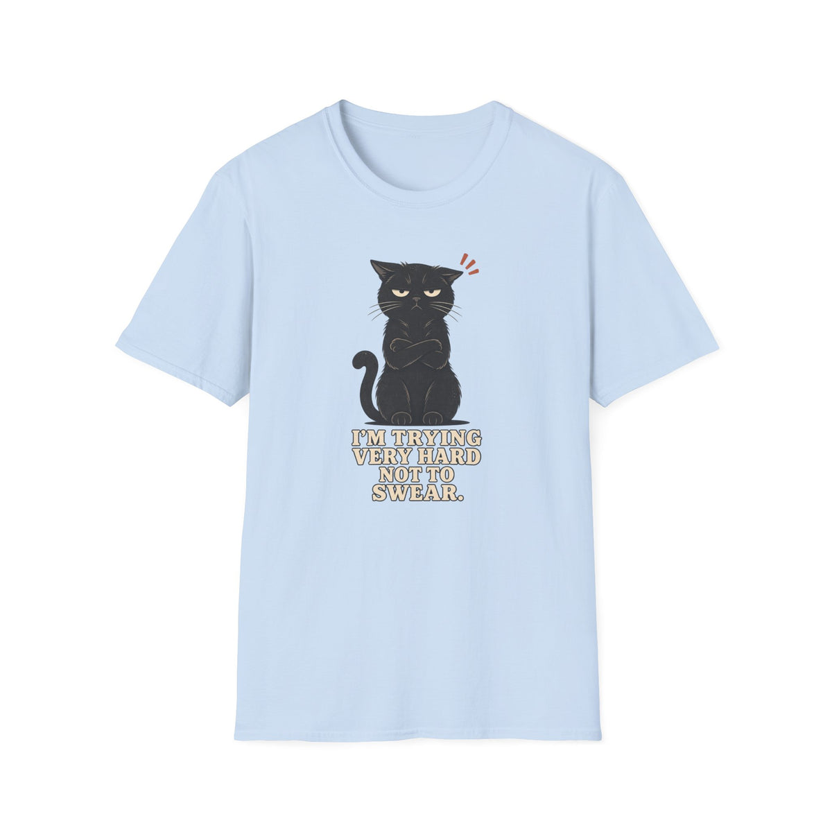 I'm Trying Very Hard Not To Swear. T-Shirt