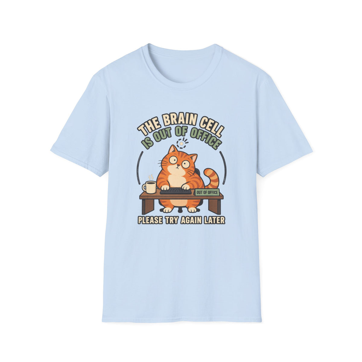 The Brain Cell is Out of Office T-Shirt