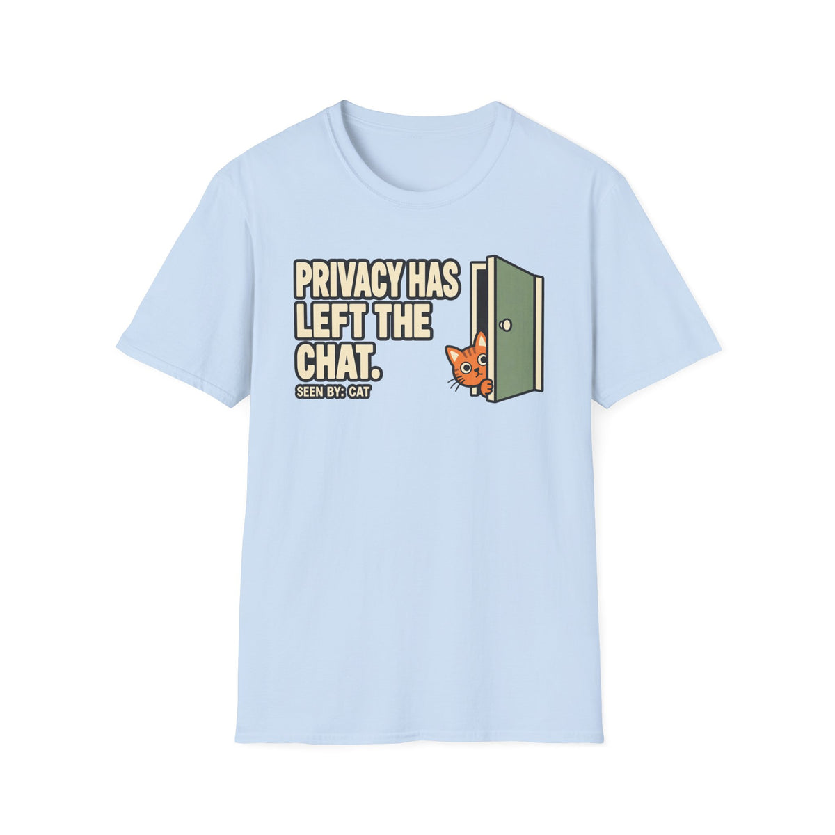 Privacy Has Left The Chat T-Shirt