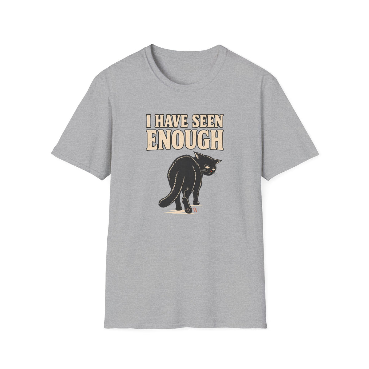 I Have Seen Enough T-Shirt