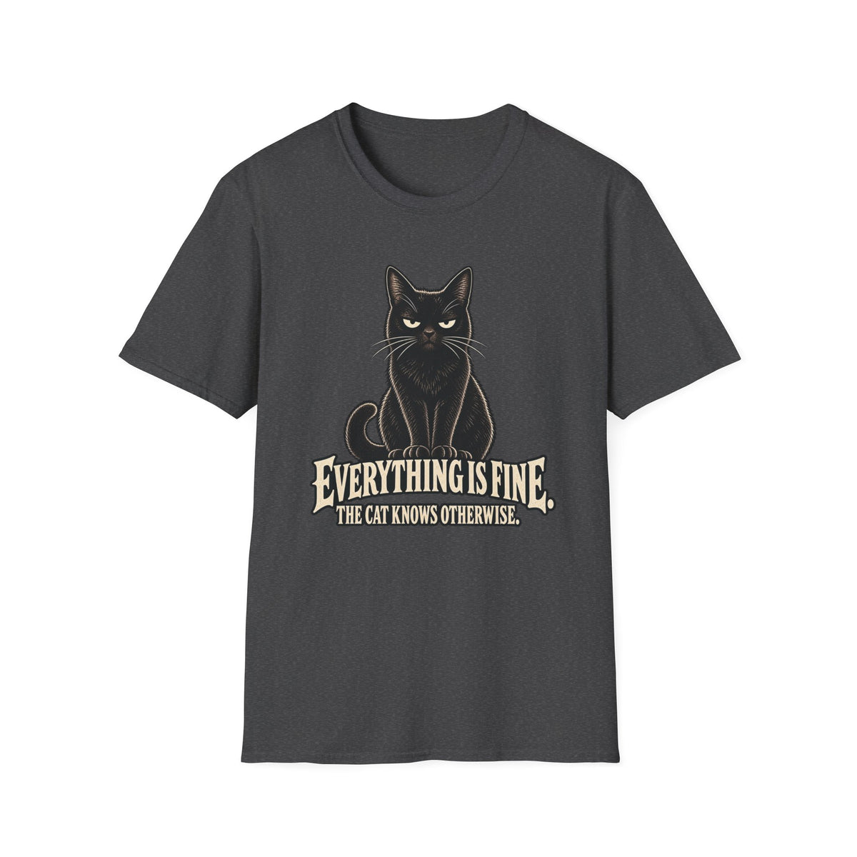 Everything Is Fine, The Cat Knows Otherwise T-Shirt