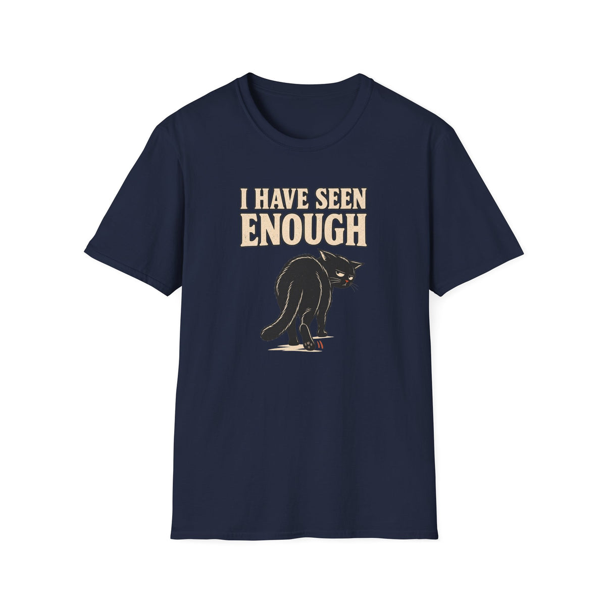 I Have Seen Enough T-Shirt
