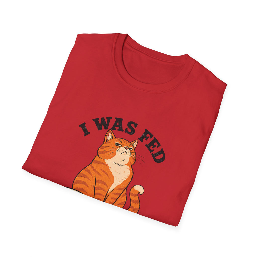 I Was Fed 7 Minutes Ago T-Shirt