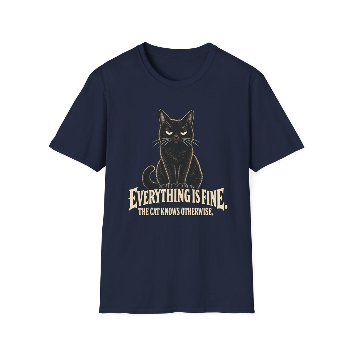 Everything Is Fine, The Cat Knows Otherwise T-Shirt