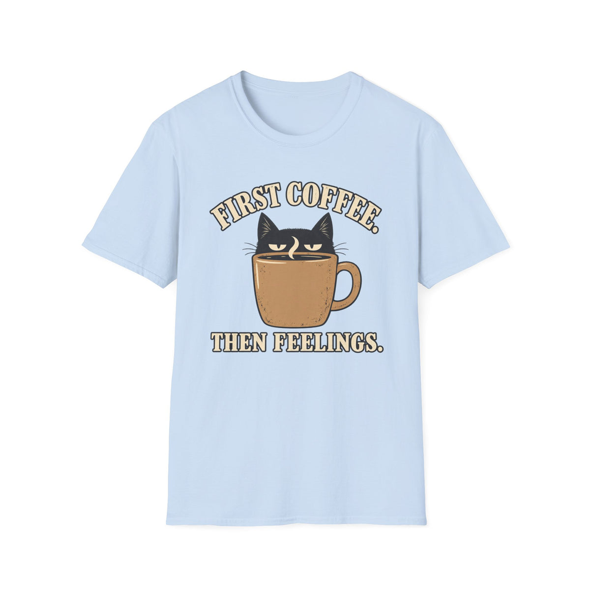 First Coffee, Then Feelings T-Shirt