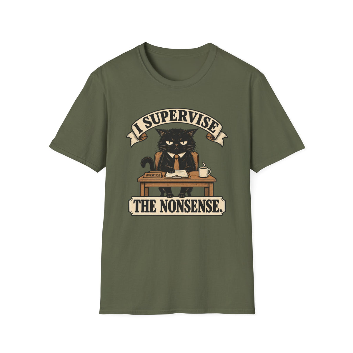 I Supervise The Nonsense T-Shirt