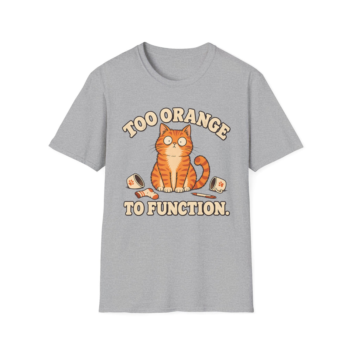 Too Orange To Function T-Shirt