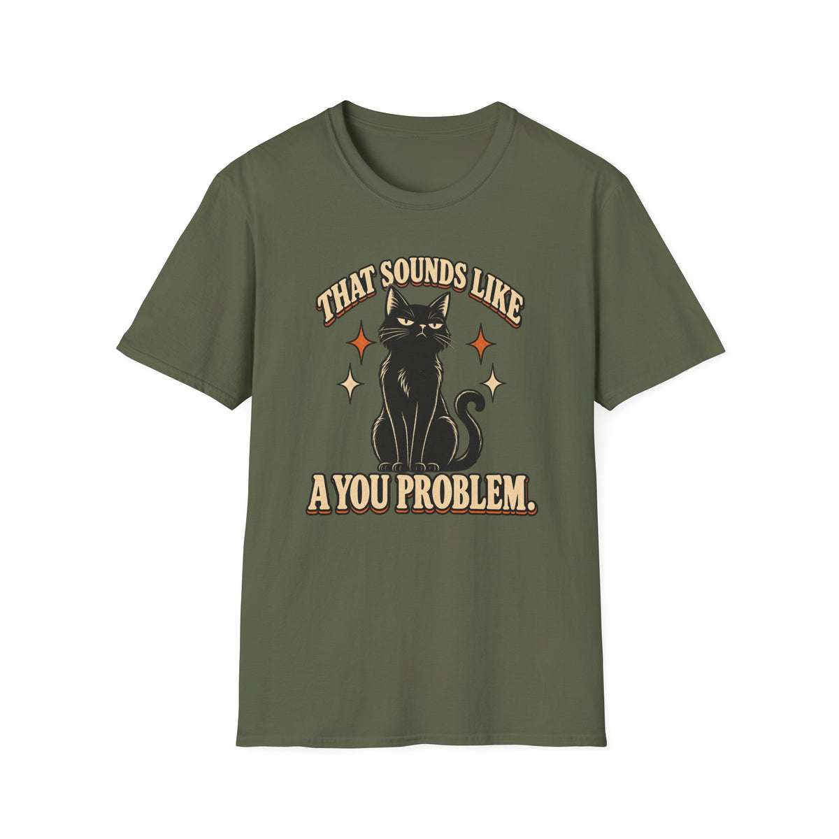 That Sounds Like A You Problem T-Shirt