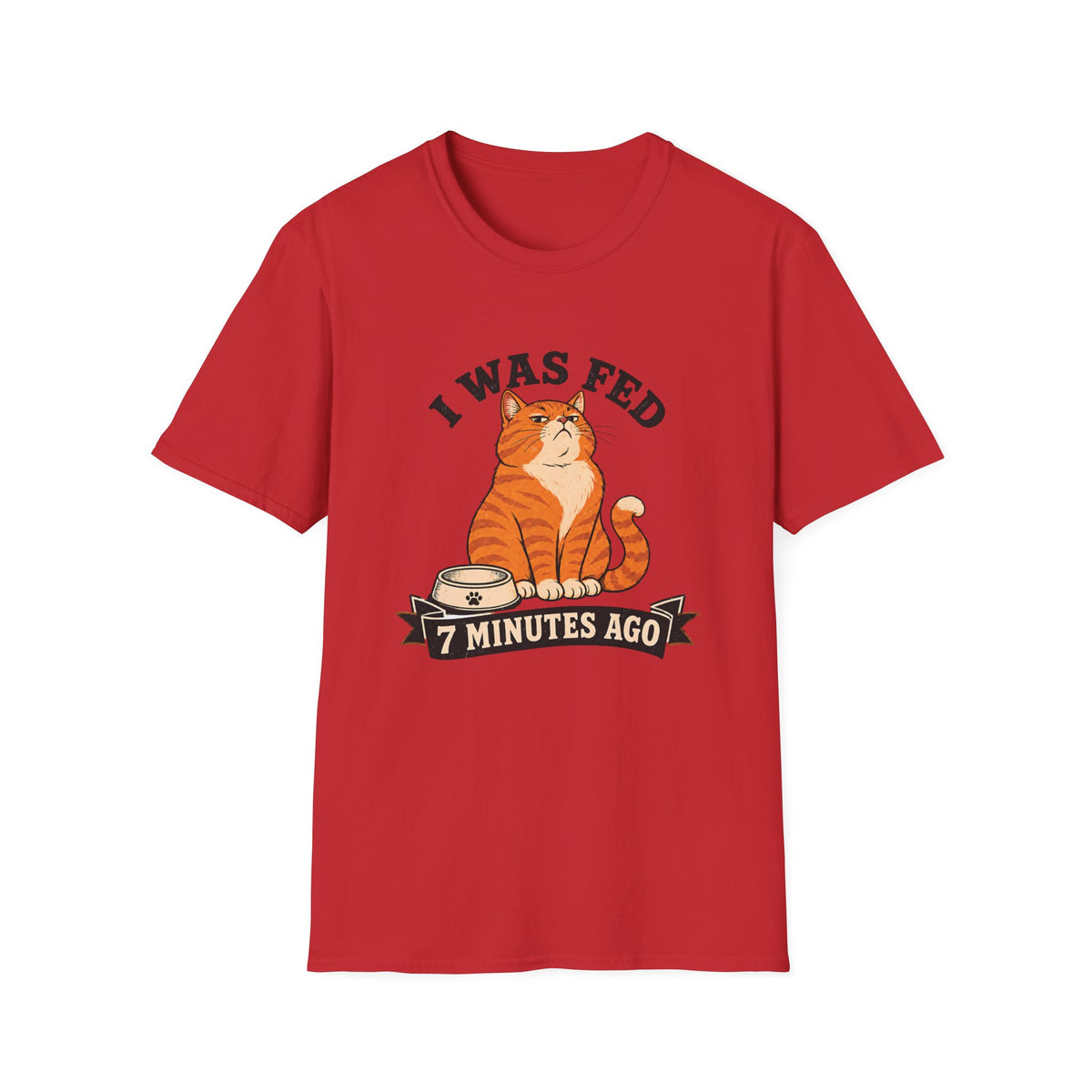 I Was Fed 7 Minutes Ago T-Shirt