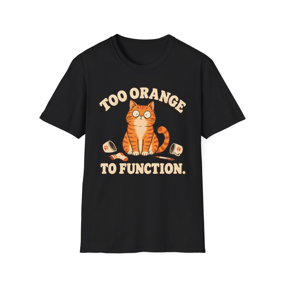 Too Orange To Function T-Shirt