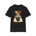 I'm Not For Everyone T-Shirt