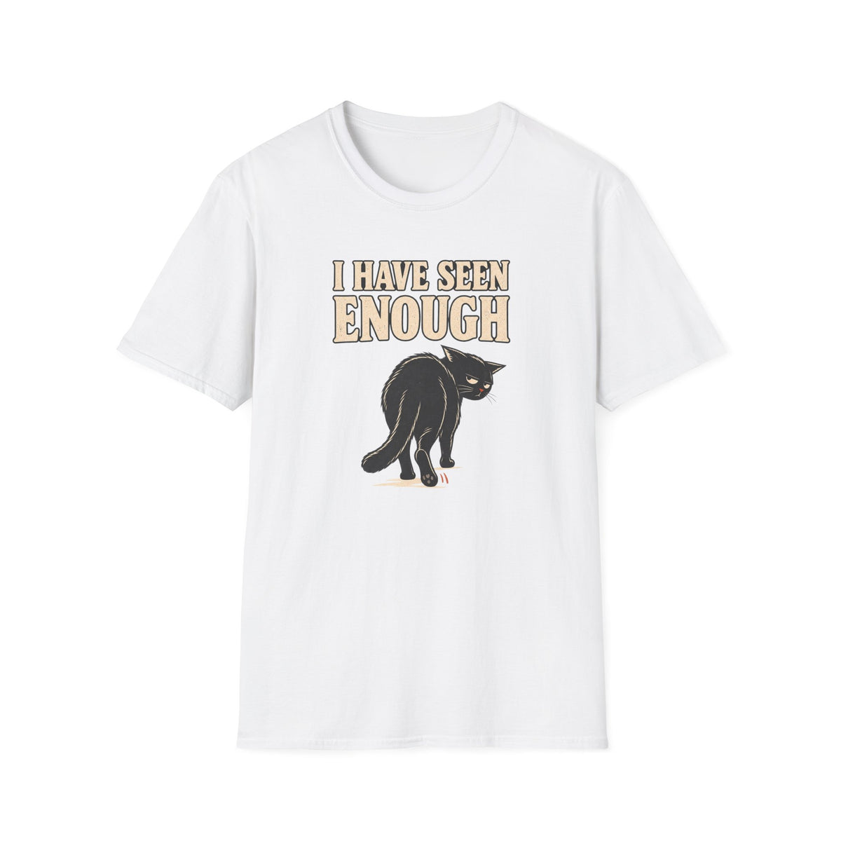 I Have Seen Enough T-Shirt