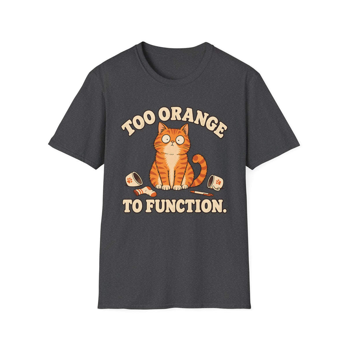 Too Orange To Function T-Shirt