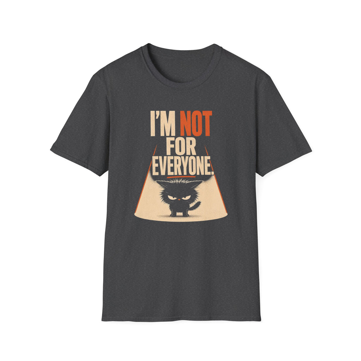 I'm Not For Everyone T-Shirt