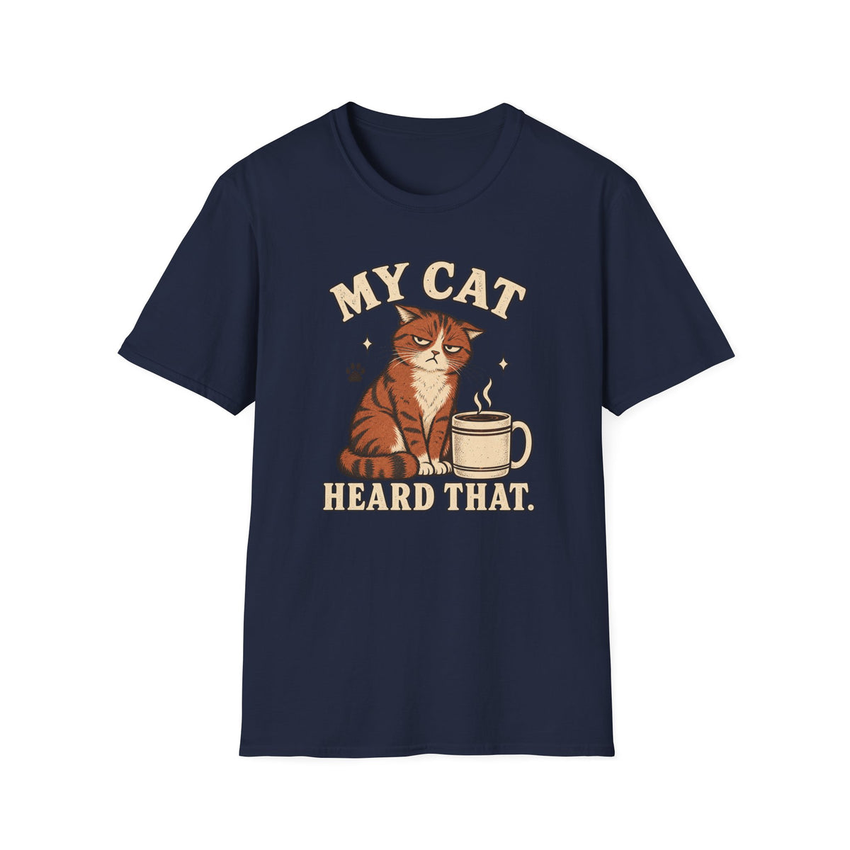 My Cat Heard That T-Shirt