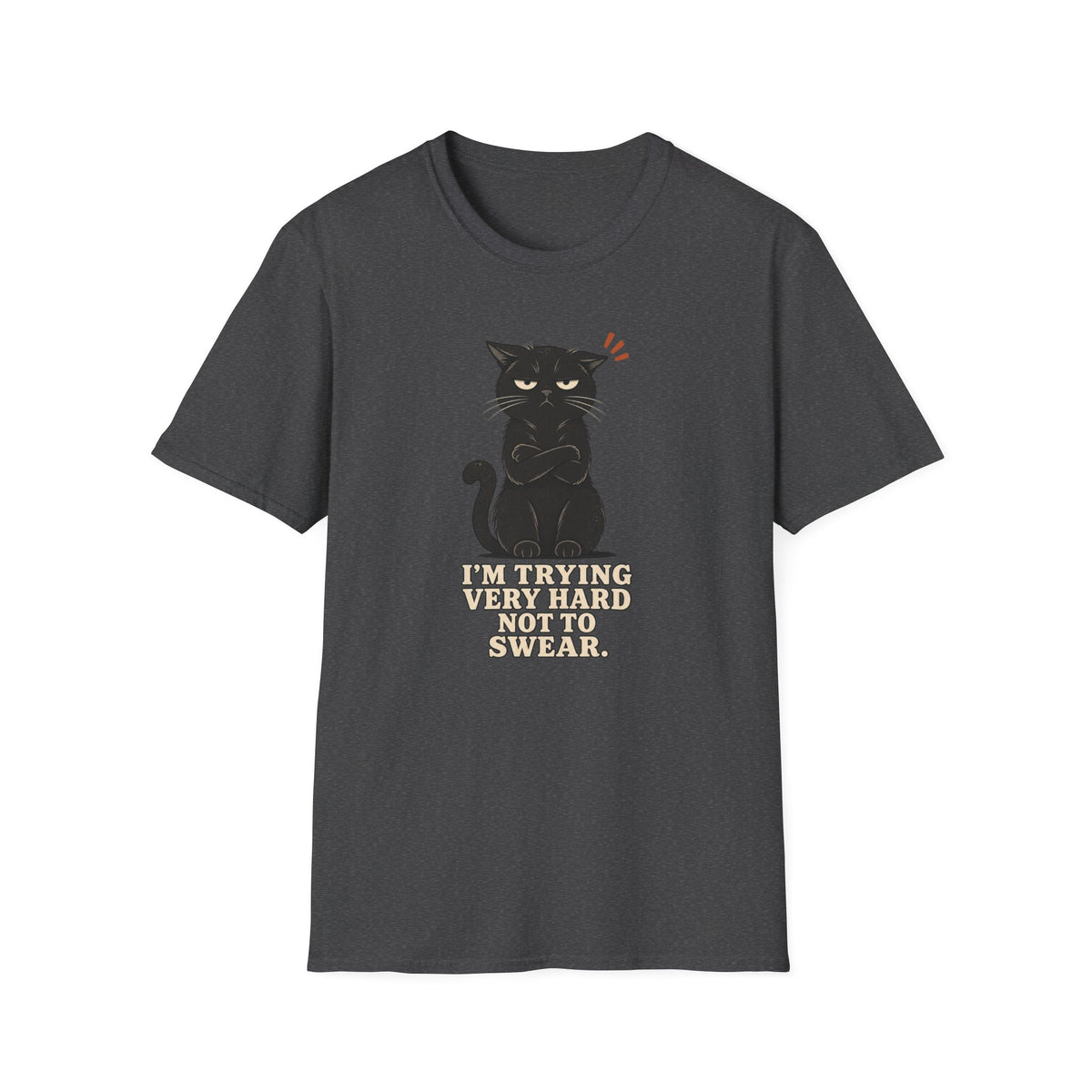 I'm Trying Very Hard Not To Swear. T-Shirt