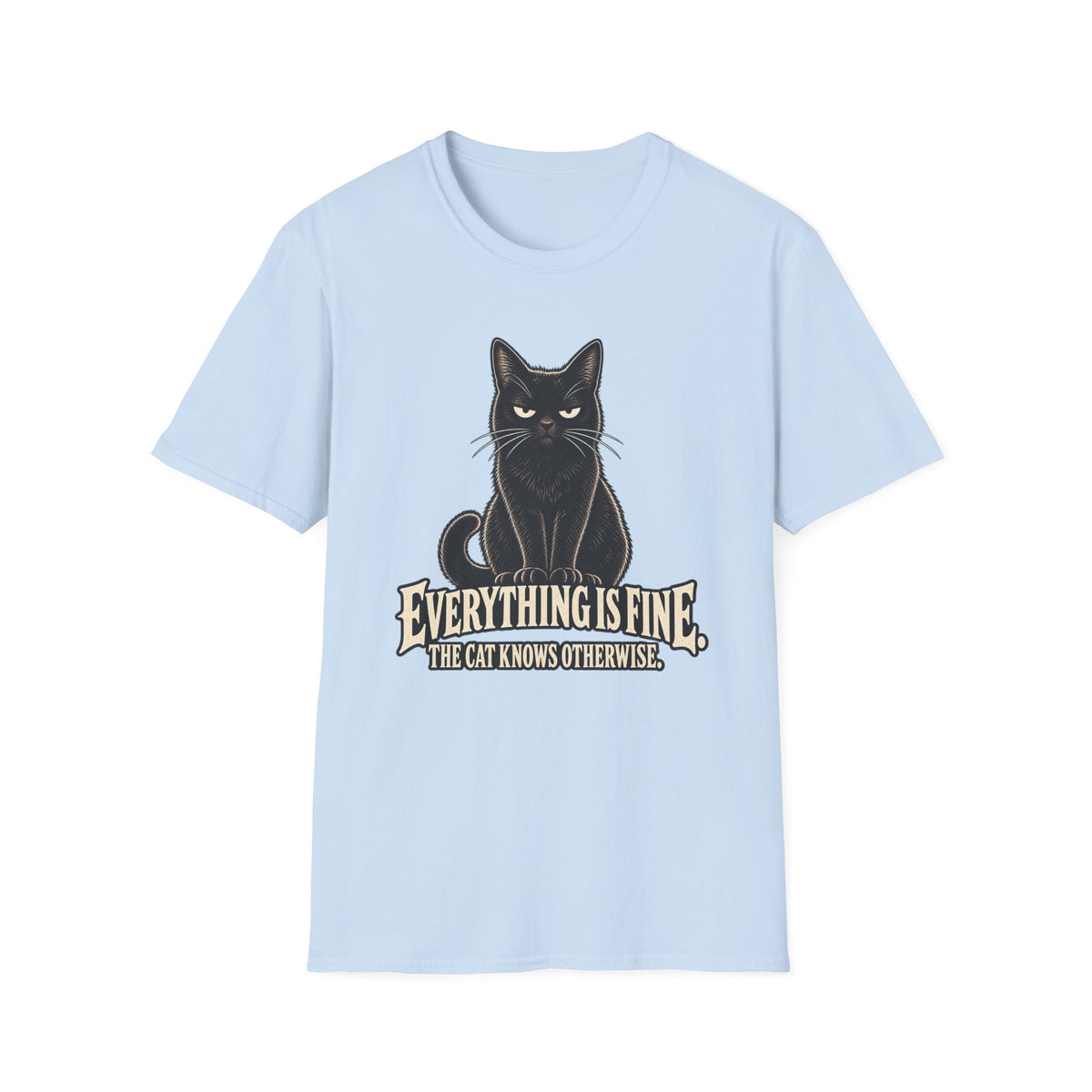 Everything Is Fine, The Cat Knows Otherwise T-Shirt
