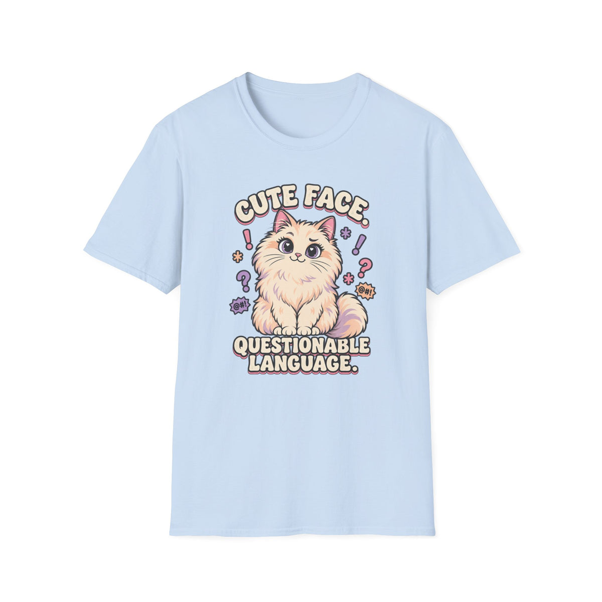 Cute Face, Questionable Language. T-Shirt