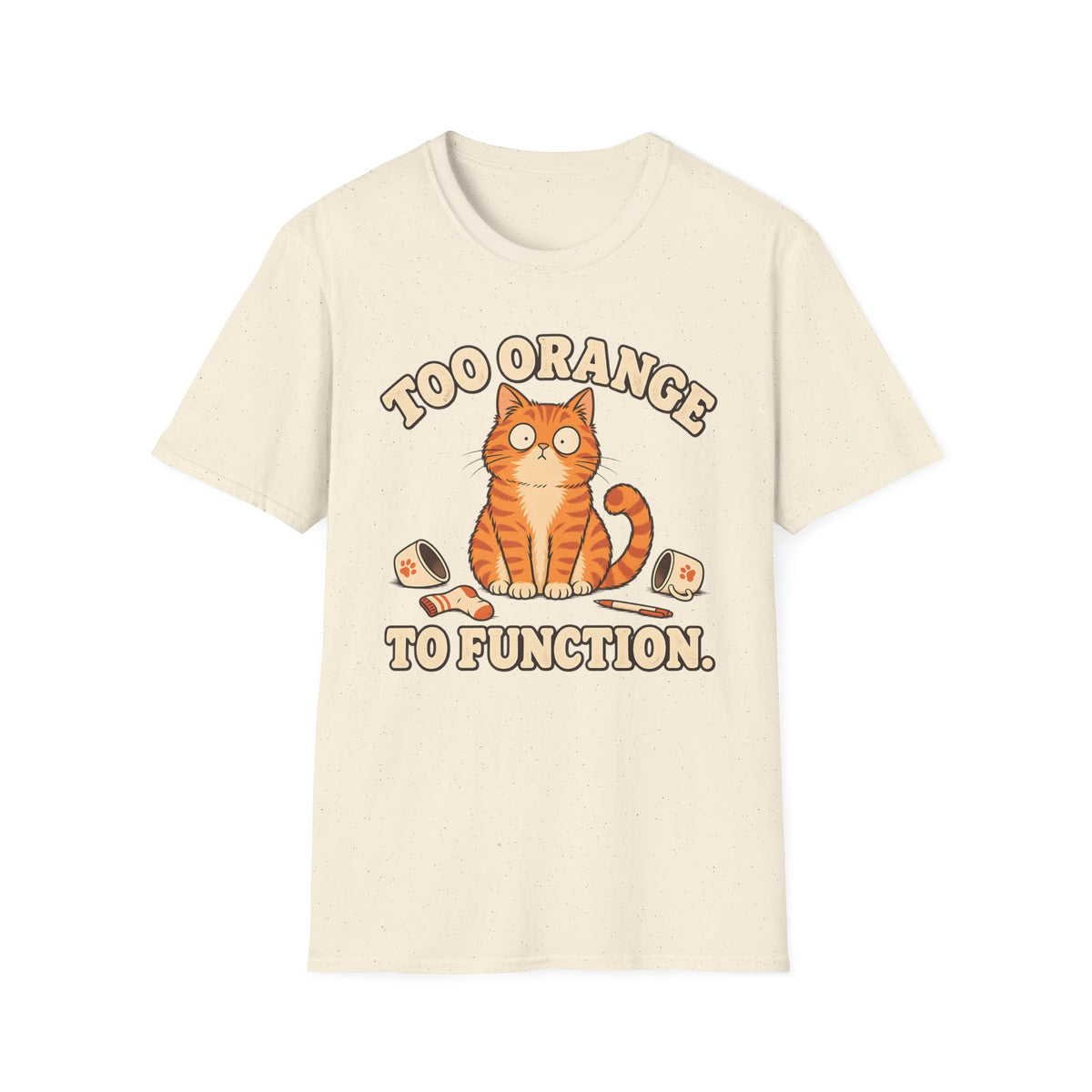 Too Orange To Function T-Shirt